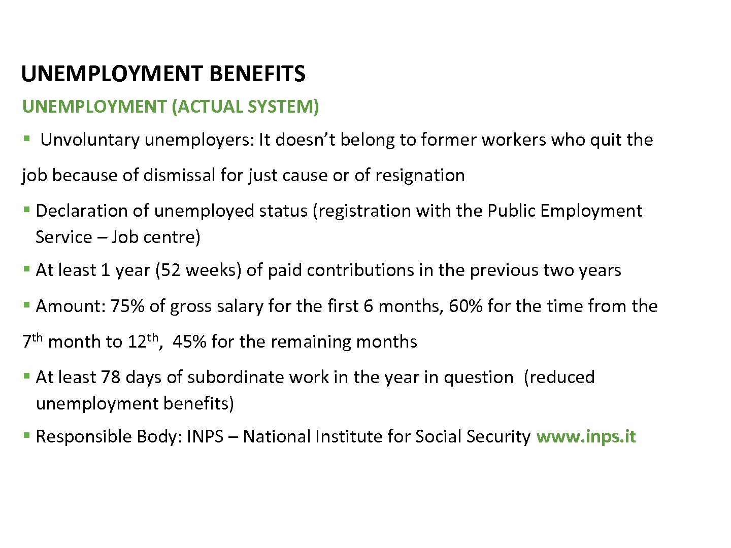 UNEMPLOYMENT BENEFITS UNEMPLOYMENT (ACTUAL SYSTEM) § Unvoluntary unemployers: It doesn’t belong to former workers