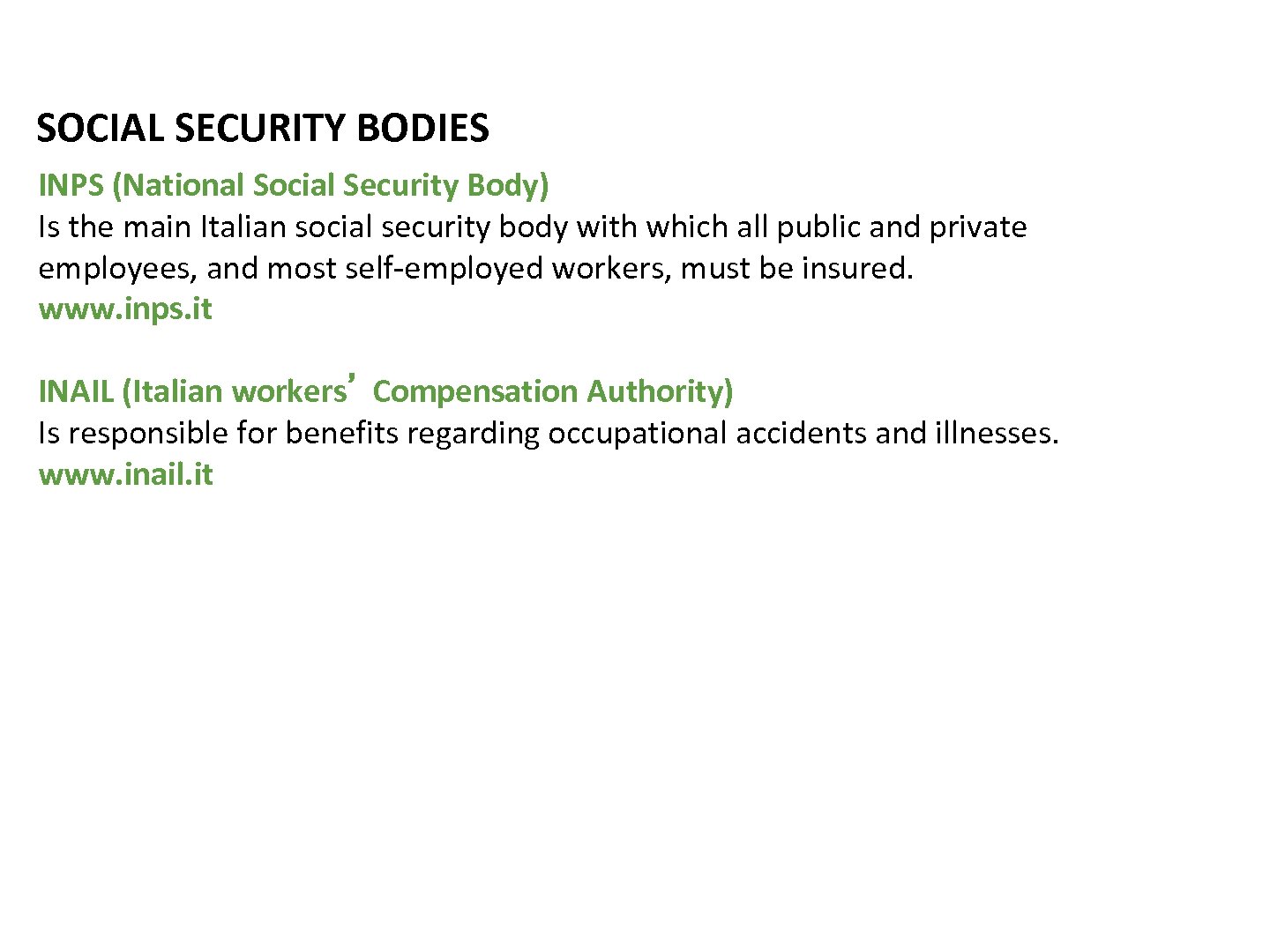 SOCIAL SECURITY BODIES INPS (National Social Security Body) Is the main Italian social security
