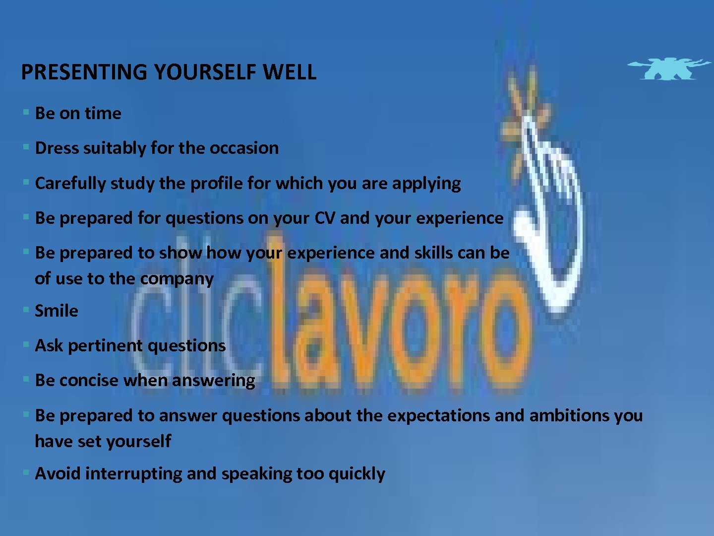 PRESENTING YOURSELF WELL § Be on time § Dress suitably for the occasion §