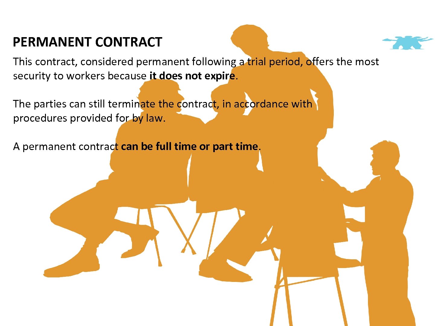 PERMANENT CONTRACT This contract, considered permanent following a trial period, offers the most security