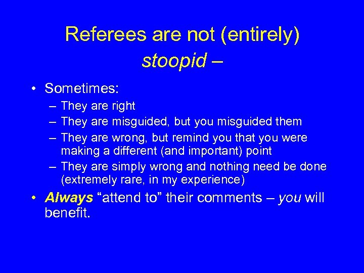 Referees are not (entirely) stoopid – • Sometimes: – They are right – They