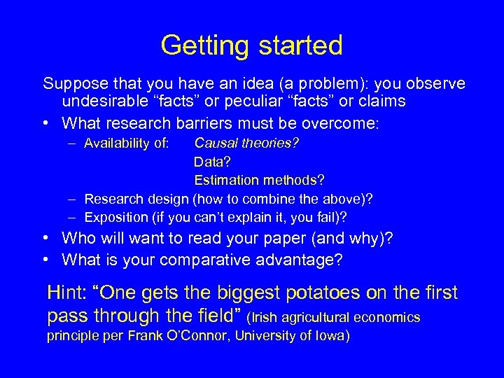 Getting started Suppose that you have an idea (a problem): you observe undesirable “facts”