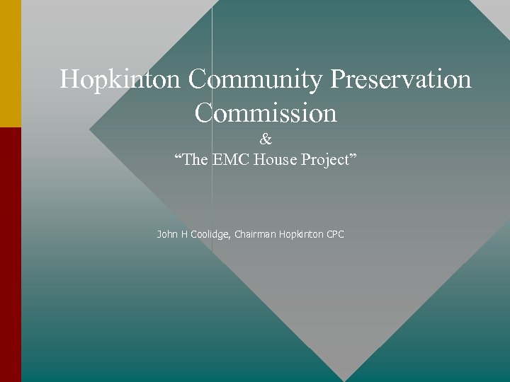 Hopkinton Community Preservation Commission & “The EMC House Project” John H Coolidge, Chairman Hopkinton