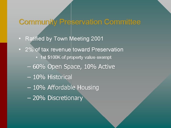 Community Preservation Committee • Ratified by Town Meeting 2001 • 2% of tax revenue