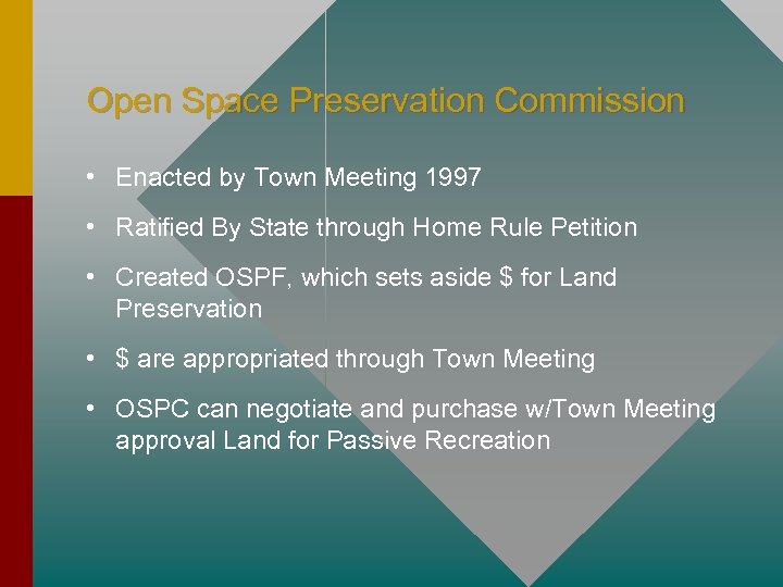 Open Space Preservation Commission • Enacted by Town Meeting 1997 • Ratified By State