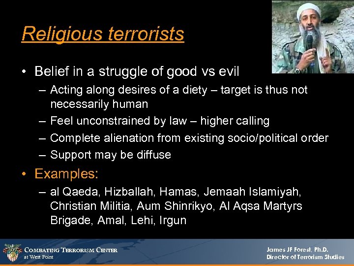 Religious terrorists • Belief in a struggle of good vs evil – Acting along