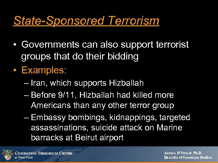 State-Sponsored Terrorism • Governments can also support terrorist groups that do their bidding •