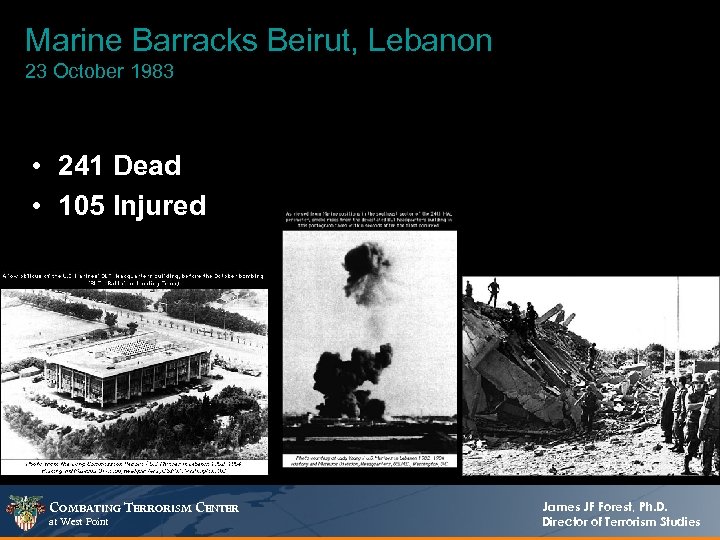 Marine Barracks Beirut, Lebanon 23 October 1983 • 241 Dead • 105 Injured COMBATING