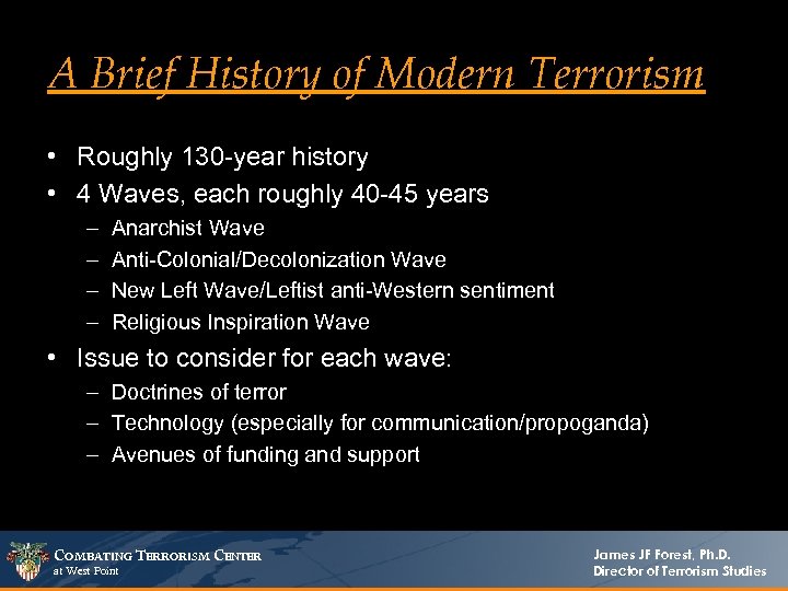 A Brief History of Modern Terrorism • Roughly 130 -year history • 4 Waves,