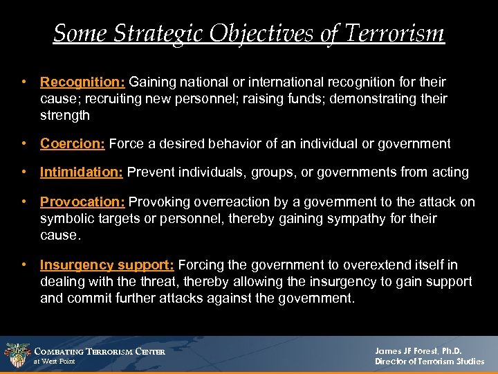 Some Strategic Objectives of Terrorism • Recognition: Gaining national or international recognition for their