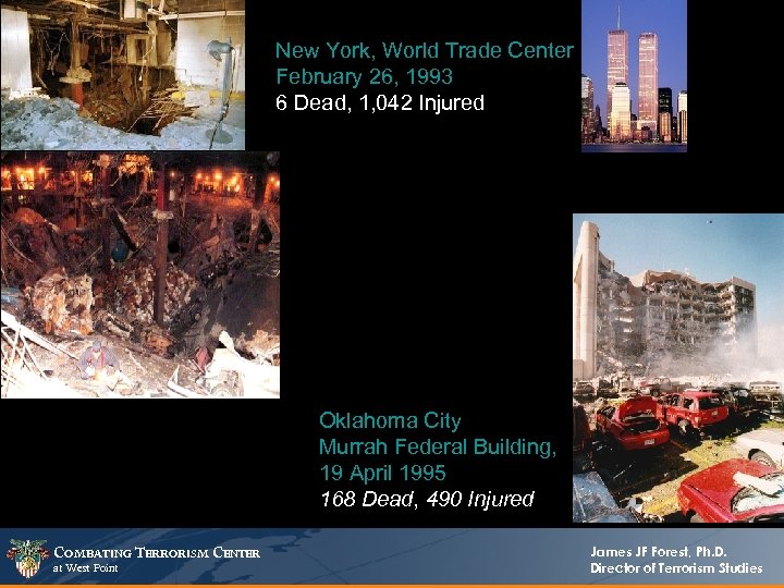 New York, World Trade Center February 26, 1993 6 Dead, 1, 042 Injured Oklahoma