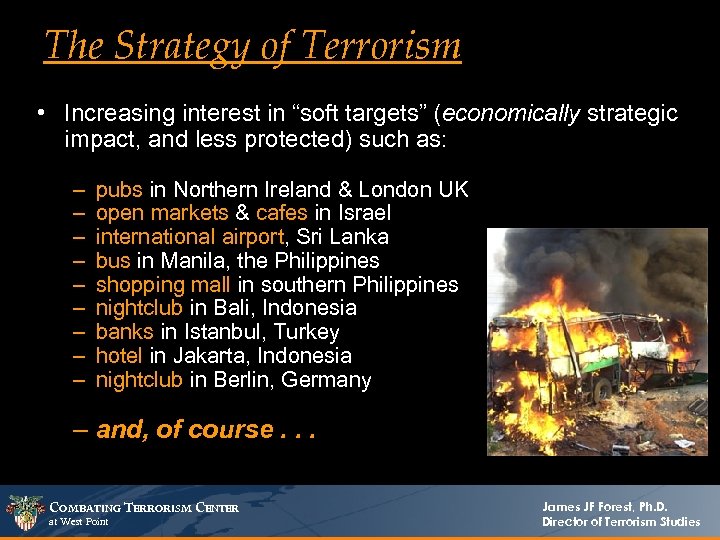 The Strategy of Terrorism • Increasing interest in “soft targets” (economically strategic impact, and