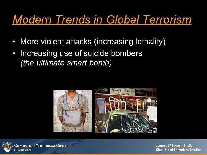 Modern Trends in Global Terrorism • More violent attacks (increasing lethality) • Increasing use