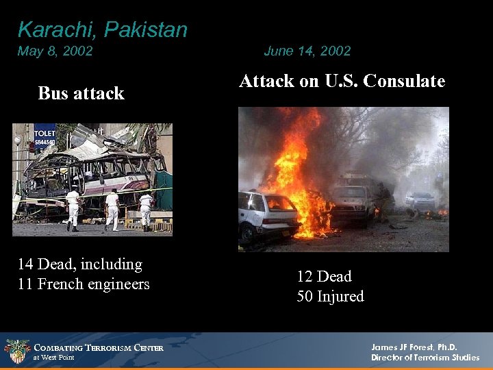 Karachi, Pakistan May 8, 2002 Bus attack 14 Dead, including 11 French engineers COMBATING