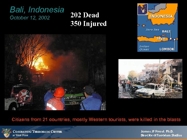 Bali, Indonesia October 12, 2002 202 Dead 350 Injured Citizens from 21 countries, mostly