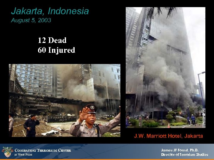 Jakarta, Indonesia August 5, 2003 12 Dead 60 Injured J. W. Marriott Hotel, Jakarta