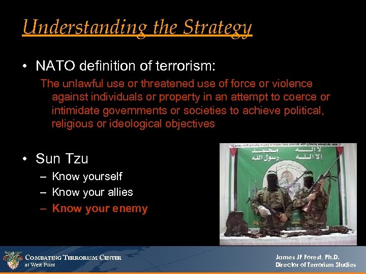 Understanding the Strategy • NATO definition of terrorism: The unlawful use or threatened use