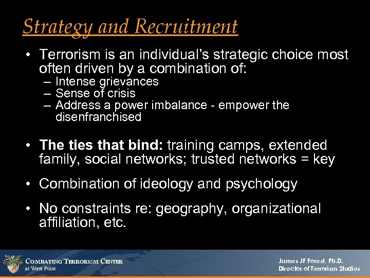 Strategy and Recruitment • Terrorism is an individual’s strategic choice most often driven by