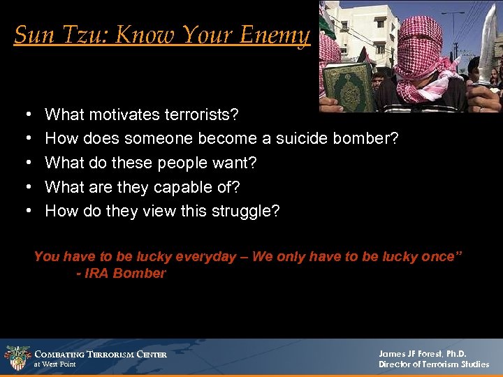 Sun Tzu: Know Your Enemy • • • What motivates terrorists? How does someone