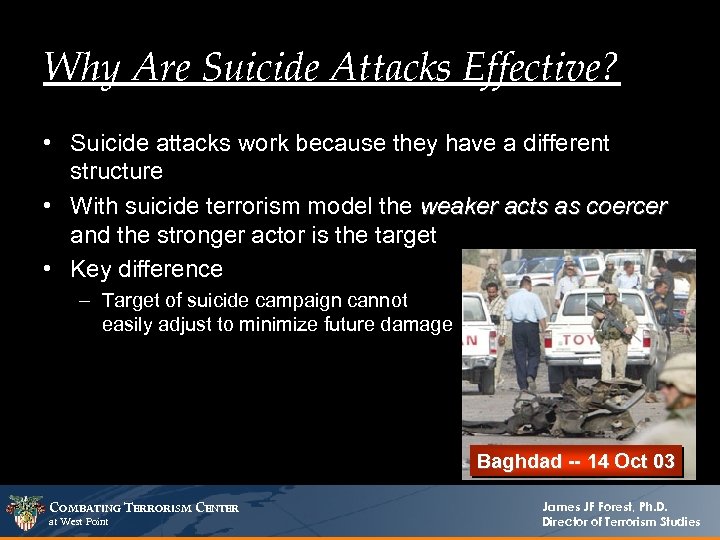 Why Are Suicide Attacks Effective? • Suicide attacks work because they have a different