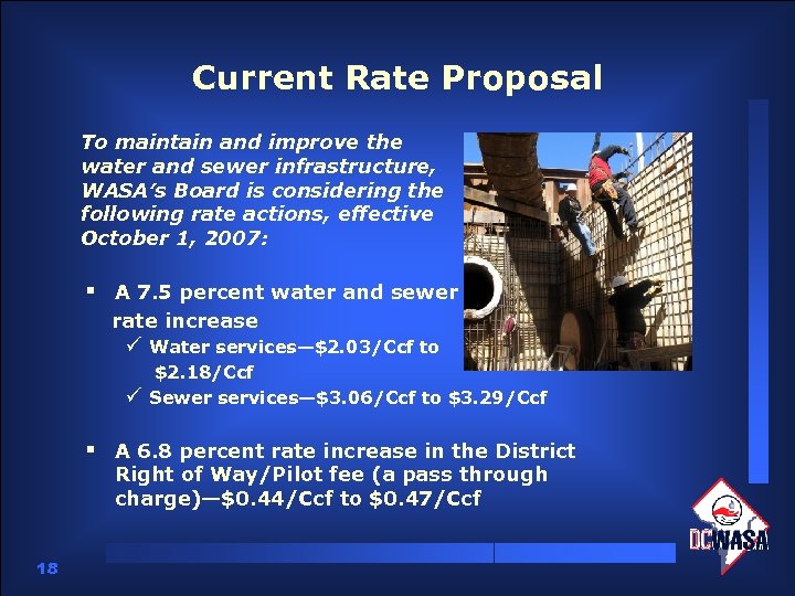 Current Rate Proposal To maintain and improve the water and sewer infrastructure, WASA’s Board