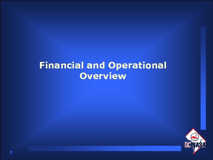 Financial and Operational Overview 7 