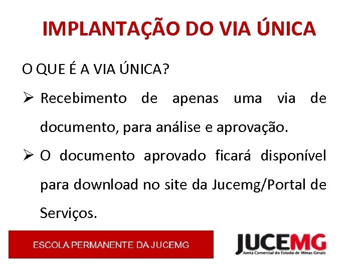IMPLANTAÇÃO DO VIA ÚNICA O QUE É A VIA ÚNICA? Ø Recebimento de apenas