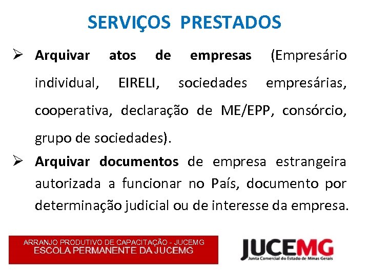 SERVIÇOS PRESTADOS Ø Arquivar individual, atos de EIRELI, empresas (Empresário sociedades empresárias, cooperativa, declaração