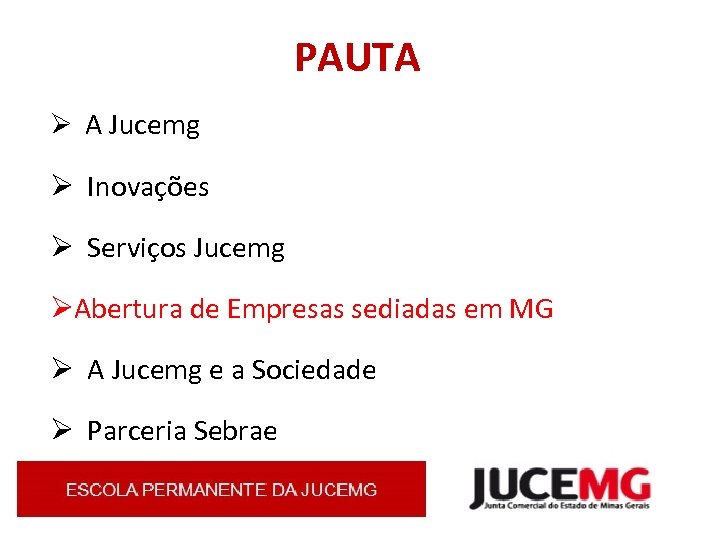 PAUTA Ø A Jucemg Ø Inovações Ø Serviços Jucemg ØAbertura de Empresas sediadas em