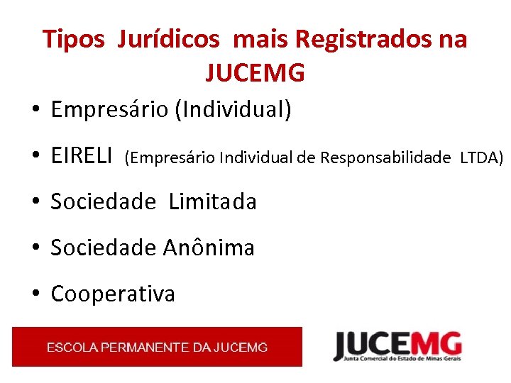 Tipos Jurídicos mais Registrados na JUCEMG • Empresário (Individual) • EIRELI (Empresário Individual de