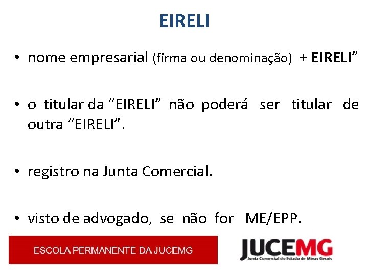 EIRELI • nome empresarial (firma ou denominação) + EIRELI” • o titular da “EIRELI”