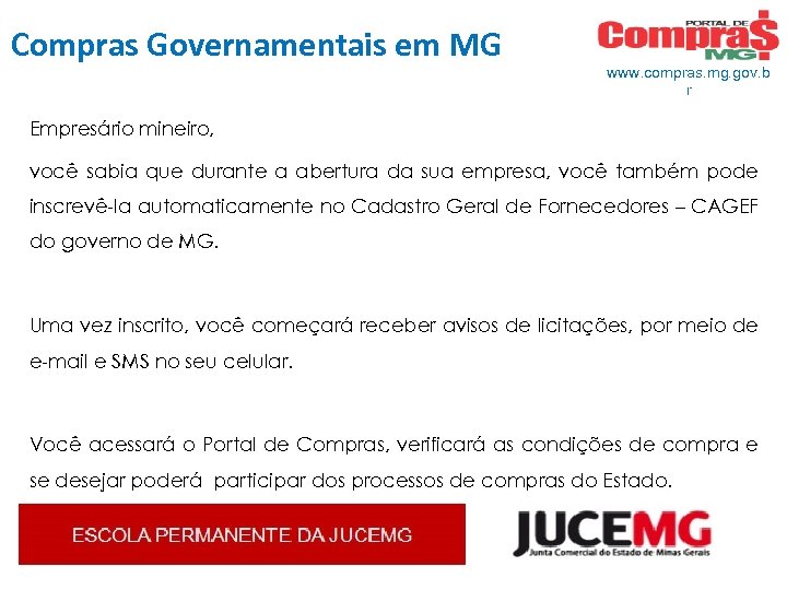 Compras Governamentais em MG www. compras. mg. gov. b r Empresário mineiro, você sabia