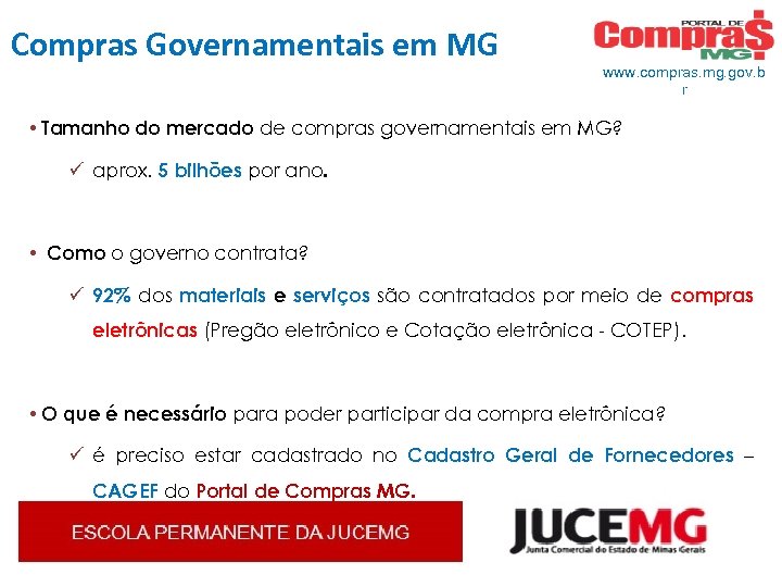 Compras Governamentais em MG www. compras. mg. gov. b r • Tamanho do mercado
