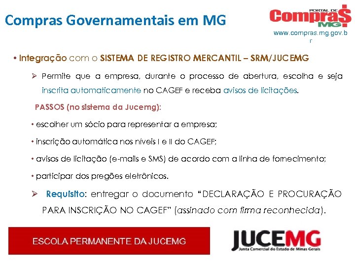 Compras Governamentais em MG www. compras. mg. gov. b r • Integração com o