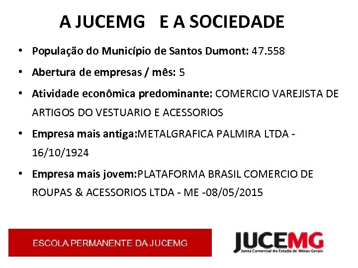 A JUCEMG E A SOCIEDADE • População do Município de Santos Dumont: 47. 558