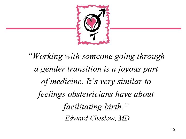 “Working with someone going through a gender transition is a joyous part of medicine.