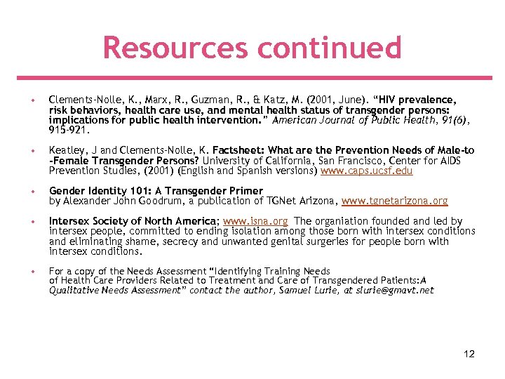 Resources continued • Clements-Nolle, K. , Marx, R. , Guzman, R. , & Katz,