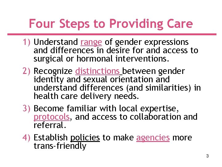 Four Steps to Providing Care 1) Understand range of gender expressions and differences in
