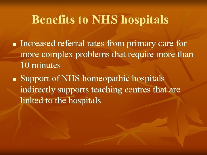 Benefits to NHS hospitals n n Increased referral rates from primary care for more