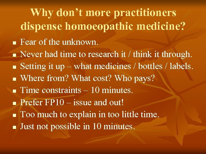 Why don’t more practitioners dispense homoeopathic medicine? n n n n Fear of the