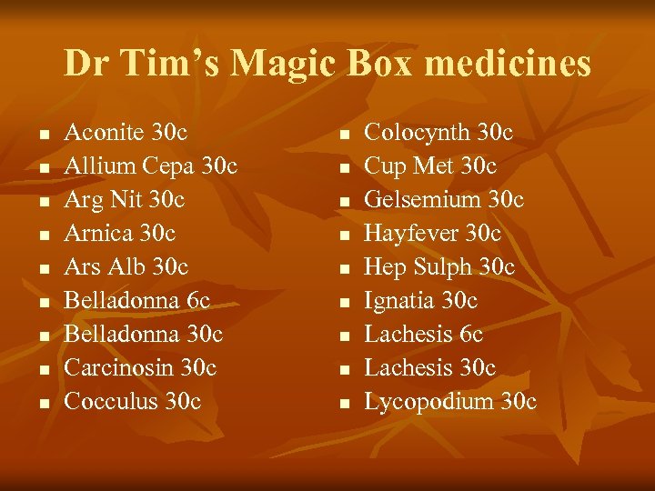 Dr Tim’s Magic Box medicines n n n n n Aconite 30 c Allium