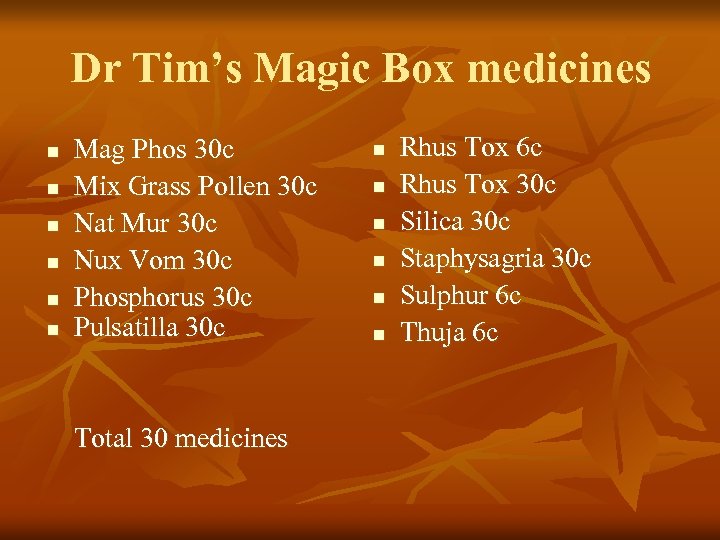 Dr Tim’s Magic Box medicines n n n Mag Phos 30 c Mix Grass