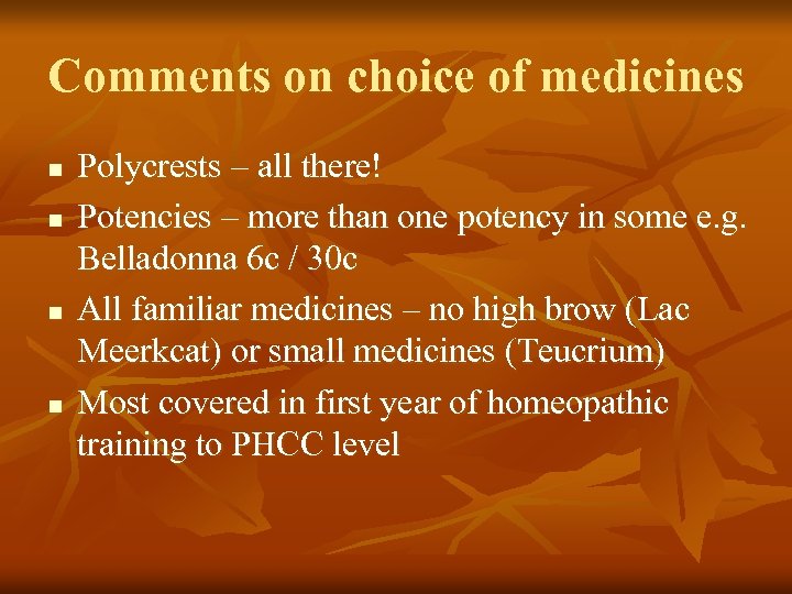 Comments on choice of medicines n n Polycrests – all there! Potencies – more