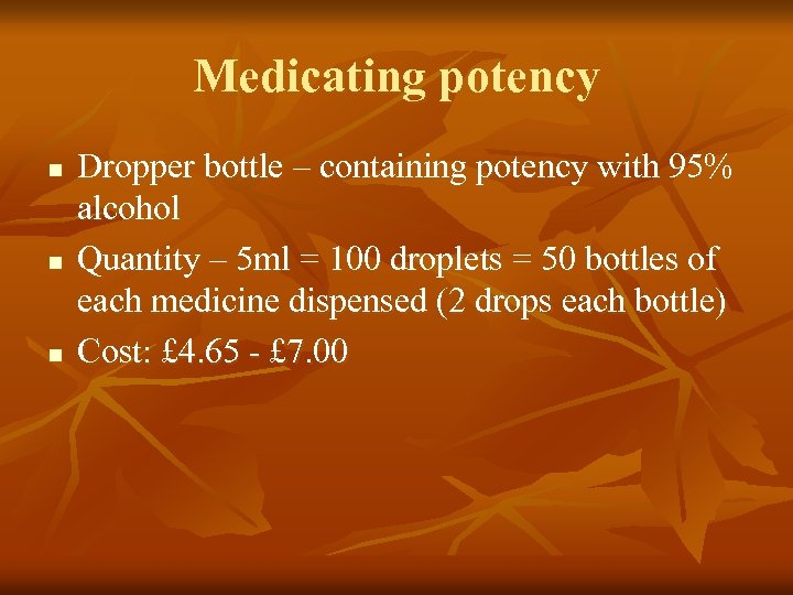 Medicating potency n n n Dropper bottle – containing potency with 95% alcohol Quantity