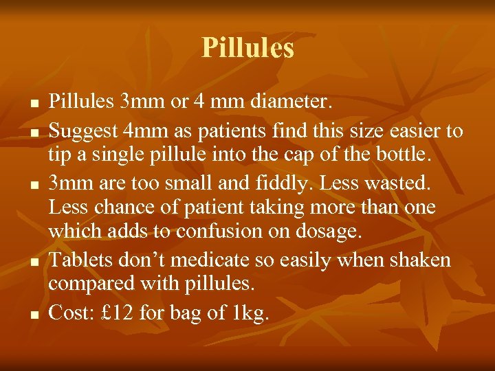 Pillules n n n Pillules 3 mm or 4 mm diameter. Suggest 4 mm