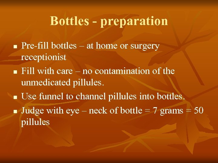 Bottles - preparation n n Pre-fill bottles – at home or surgery receptionist Fill