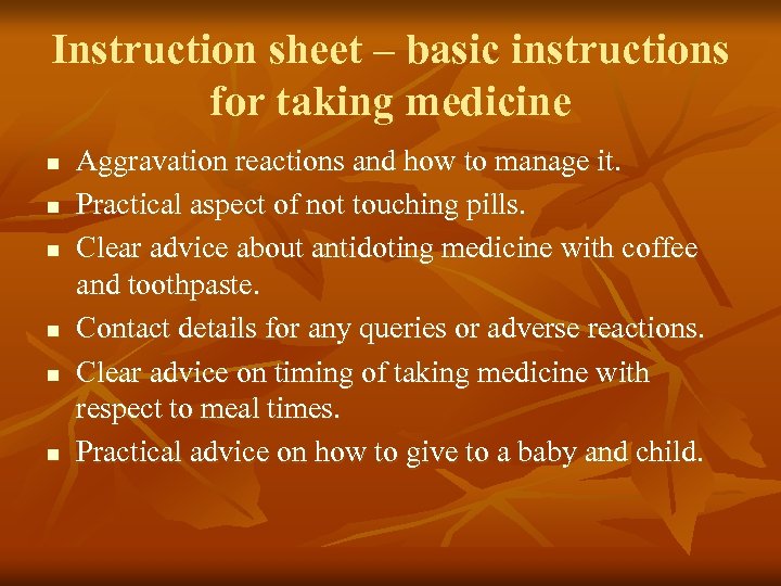 Instruction sheet – basic instructions for taking medicine n n n Aggravation reactions and
