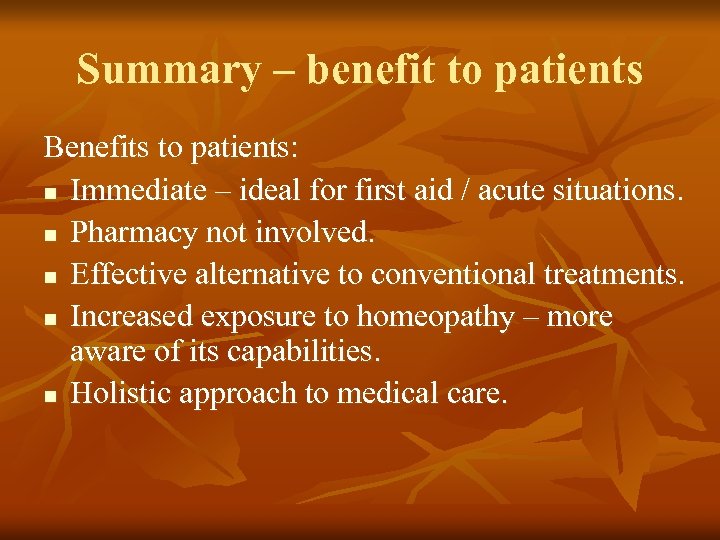 Summary – benefit to patients Benefits to patients: n Immediate – ideal for first