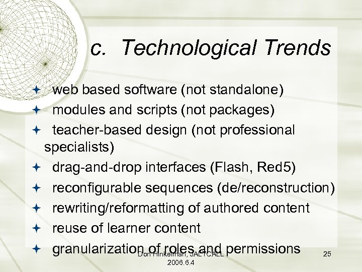 c. Technological Trends web based software (not standalone) modules and scripts (not packages) teacher-based