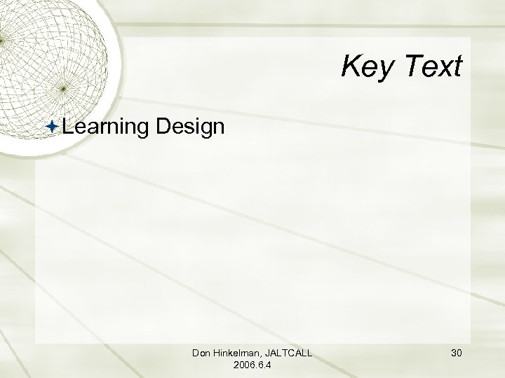 Key Text Learning Design Don Hinkelman, JALTCALL 2006. 6. 4 30 